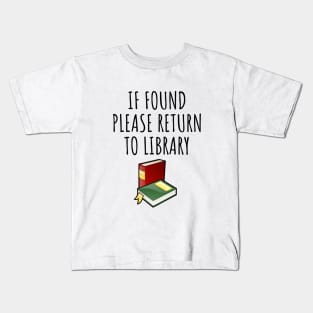 If Found Please Return To Library Kids T-Shirt